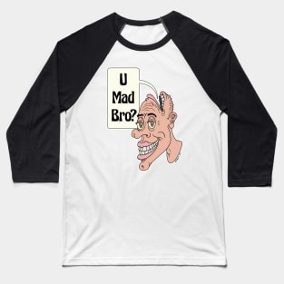 U Mad Bro? Baseball T-Shirt